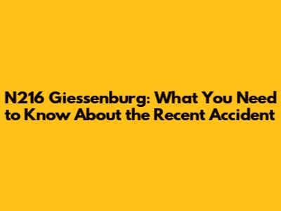 N216 Giessenburg: What You Need to Know About the Recent Accident