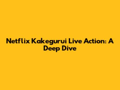Netflix Kakegurui Live Action: A Deep Dive