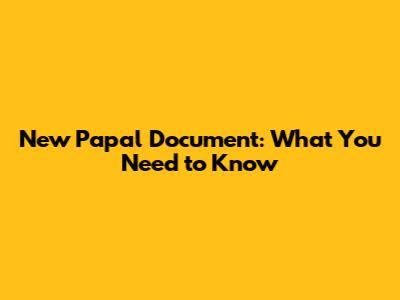 New Papal Document: What You Need to Know