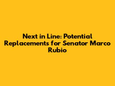 Next in Line: Potential Replacements for Senator Marco Rubio