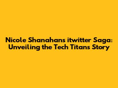 Nicole Shanahan's itwitter Saga: Unveiling the Tech Titan's Story