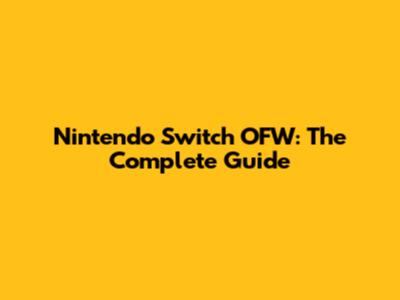 Nintendo Switch OFW: The Complete Guide