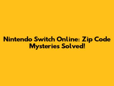 Nintendo Switch Online: Zip Code Mysteries Solved!