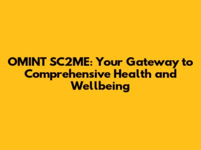 OMINT SC2ME: Your Gateway to Comprehensive Health and Wellbeing