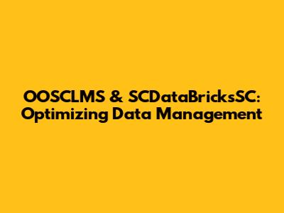 OOSCLMS & SCDataBricksSC: Optimizing Data Management