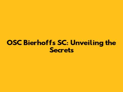 OSC Bierhoff's SC: Unveiling the Secrets