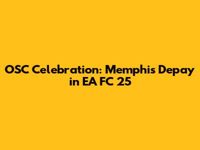 OSC Celebration: Memphis Depay in EA FC 25