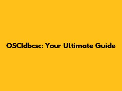 OSCIdbcsc: Your Ultimate Guide