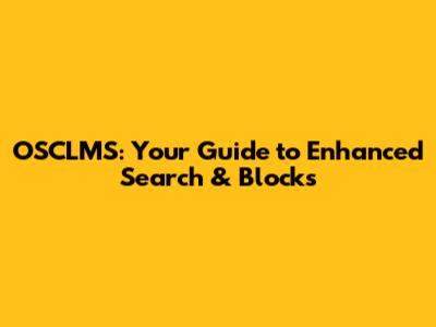 OSCLMS: Your Guide to Enhanced Search & Blocks