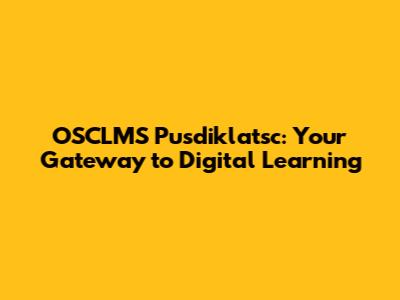 OSCLMS Pusdiklatsc: Your Gateway to Digital Learning