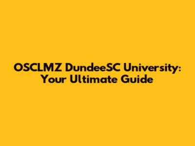 OSCLMZ DundeeSC University: Your Ultimate Guide
