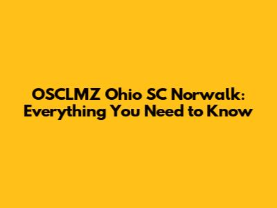 OSCLMZ Ohio SC Norwalk: Everything You Need to Know