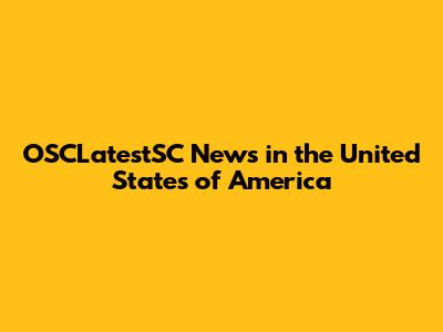 OSCLatestSC News in the United States of America
