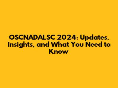 OSCNADALSC 2024: Updates, Insights, and What You Need to Know
