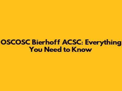 OSCOSC Bierhoff ACSC: Everything You Need to Know