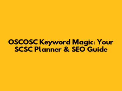 OSCOSC Keyword Magic: Your SCSC Planner & SEO Guide