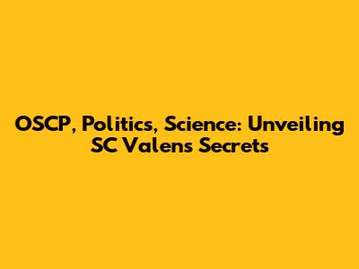 OSCP, Politics, Science: Unveiling SC Valens' Secrets