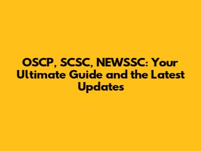 OSCP, SCSC, NEWSSC: Your Ultimate Guide and the Latest Updates