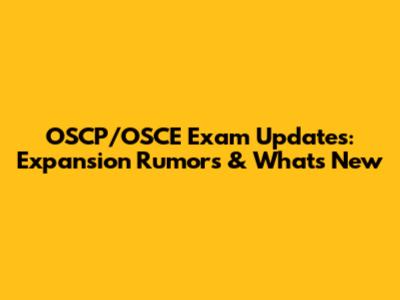 OSCP/OSCE Exam Updates: Expansion Rumors & What's New