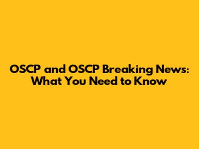 OSCP and OSCP Breaking News: What You Need to Know