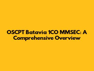 OSCPT Batavia 1CO MMSEC: A Comprehensive Overview