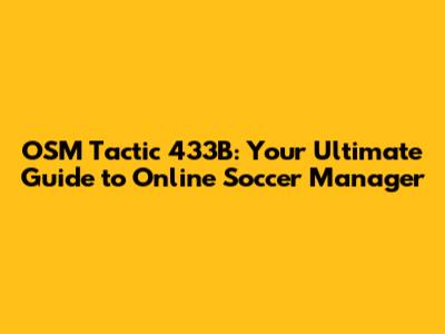 OSM Tactic 433B: Your Ultimate Guide to Online Soccer Manager