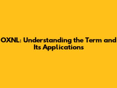 OXNL: Understanding the Term and Its Applications