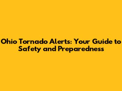 Ohio Tornado Alerts: Your Guide to Safety and Preparedness