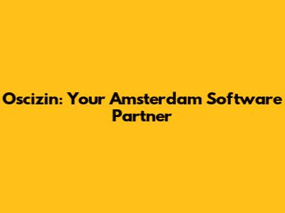 Oscizin: Your Amsterdam Software Partner
