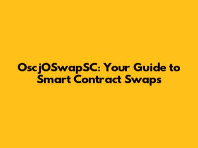 OscjOSwapSC: Your Guide to Smart Contract Swaps