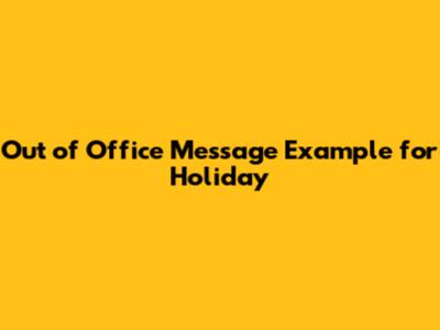 Out of Office Message Example for Holiday