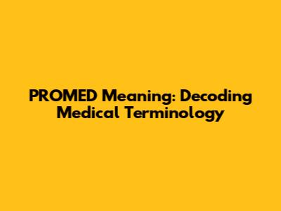 PROMED Meaning: Decoding Medical Terminology