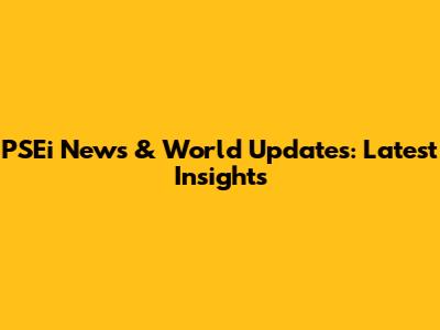 PSEi News & World Updates: Latest Insights