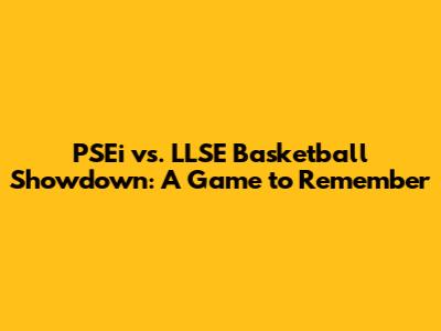 PSEi vs. LLSE Basketball Showdown: A Game to Remember