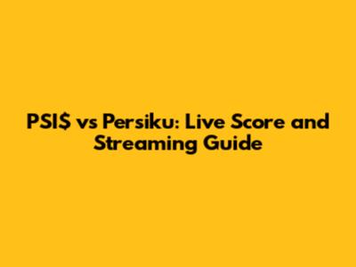 PSI$ vs Persiku: Live Score and Streaming Guide