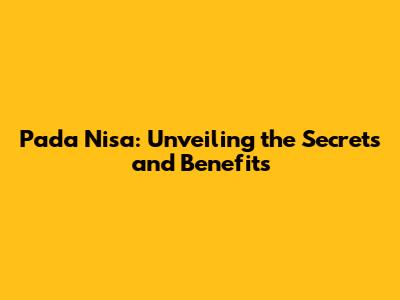 Pada Nisa: Unveiling the Secrets and Benefits