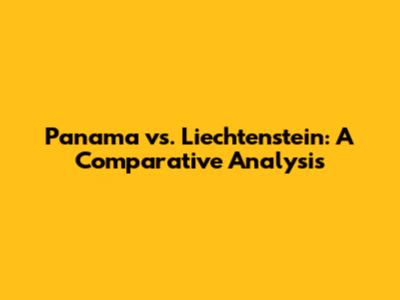 Panama vs. Liechtenstein: A Comparative Analysis