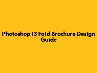 Photoshop i3 Fold Brochure Design Guide