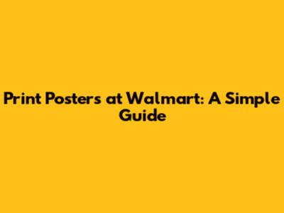 Print Posters at Walmart: A Simple Guide