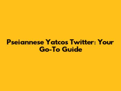 Pseiannese Yatco's Twitter: Your Go-To Guide