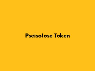 Pseisolose Token