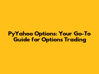 PyYahoo Options: Your Go-To Guide for Options Trading