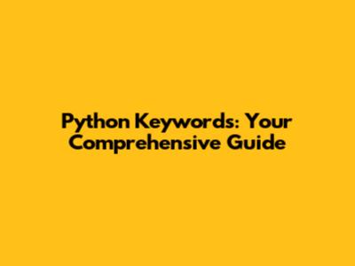 Python Keywords: Your Comprehensive Guide