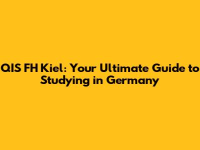 QIS FH Kiel: Your Ultimate Guide to Studying in Germany