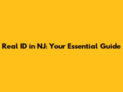 Real ID in NJ: Your Essential Guide