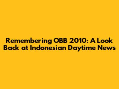 Remembering OBB 2010: A Look Back at Indonesian Daytime News