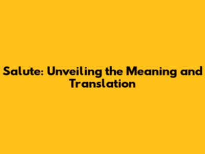 Salute: Unveiling the Meaning and Translation