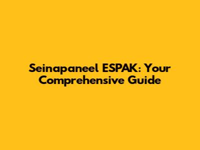 Seinapaneel ESPAK: Your Comprehensive Guide