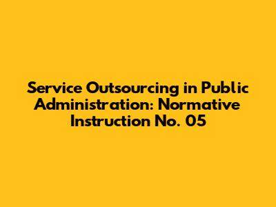 Service Outsourcing in Public Administration: Normative Instruction No. 05