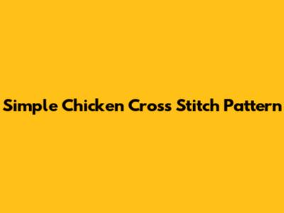Simple Chicken Cross Stitch Pattern